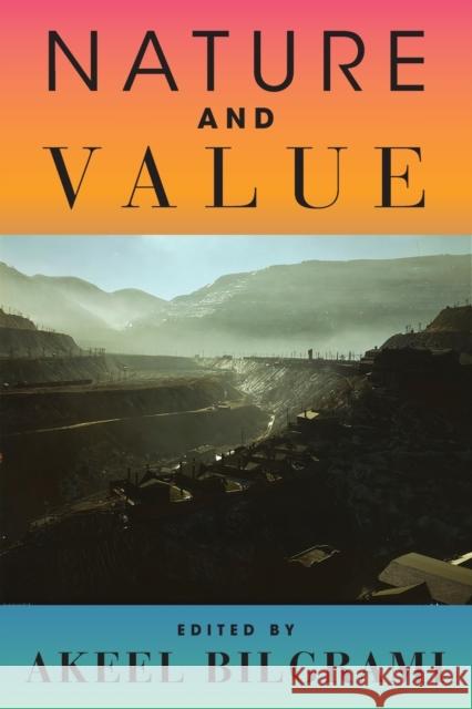 Nature and Value Akeel Bilgrami 9780231194631