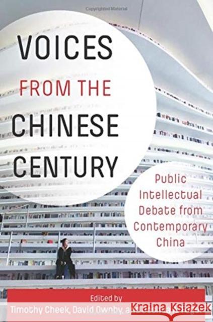 Voices from the Chinese Century: Public Intellectual Debate from Contemporary China Joshua Fogel Timothy Cheek David Ownby 9780231195225
