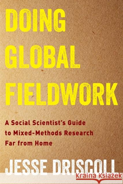 Doing Global Fieldwork: A Social Scientist's Guide to Mixed-Methods Research Far from Home  9780231195294 Columbia University Press