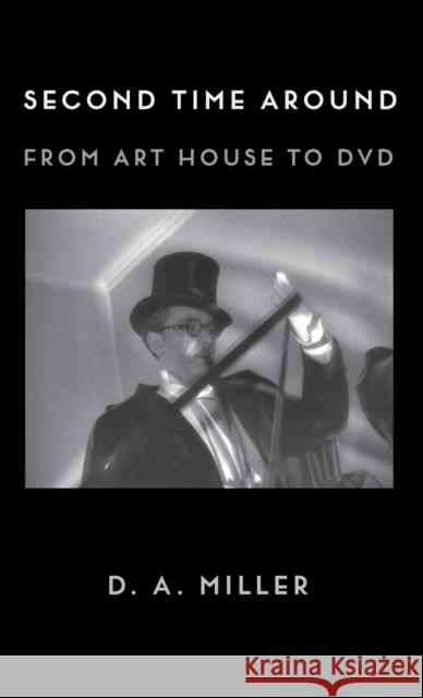 Second Time Around: From Art House to DVD D. A. Miller 9780231195584 Columbia University Press