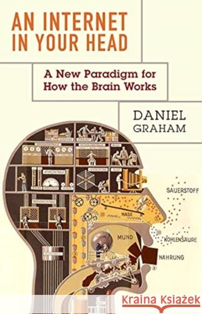 An Internet in Your Head: A New Paradigm for How the Brain Works  9780231196048 Columbia University Press