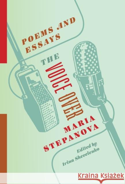 The Voice Over: Poems and Essays Maria Stepanova 9780231196161