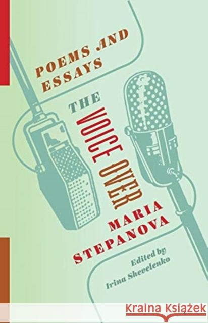 The Voice Over: Poems and Essays Maria Stepanova 9780231196178