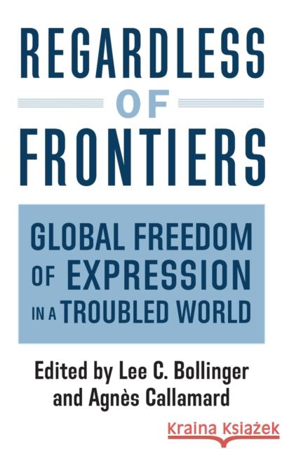 Regardless of Frontiers: Global Freedom of Expression in a Troubled World  9780231196987 Columbia University Press