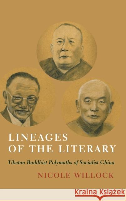 Lineages of the Literary: Tibetan Buddhist Polymaths of Socialist China  9780231197069 Columbia University Press