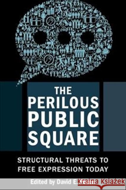 The Perilous Public Square: Structural Threats to Free Expression Today David E. Pozen 9780231197137 Columbia University Press