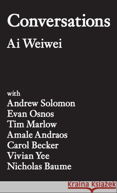 Conversations Ai Weiwei 9780231197380 Columbia University Press