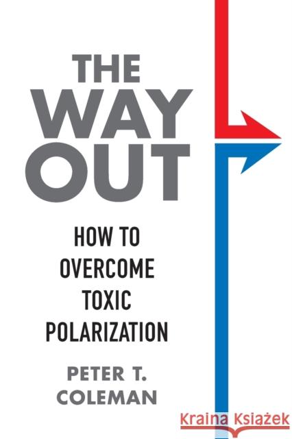 The Way Out: How to Overcome Toxic Polarization  9780231197410 Columbia University Press