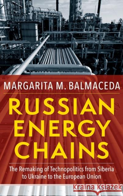 Russian Energy Chains: The Remaking of Technopolitics from Siberia to Ukraine to the European Union  9780231197489 Columbia University Press