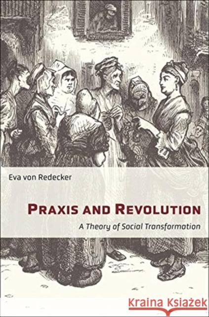 Praxis and Revolution: A Theory of Social Transformation Eva Vo Lucy Duggan 9780231198233 Columbia University Press