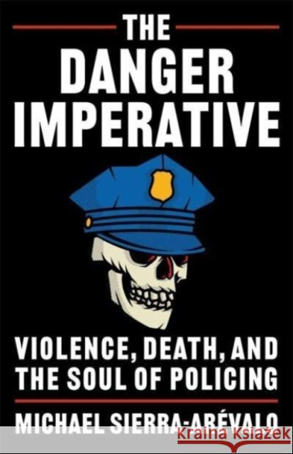 The Danger Imperative Michael (Assistant Professor) Sierra-Arevalo 9780231198462 Columbia University Press