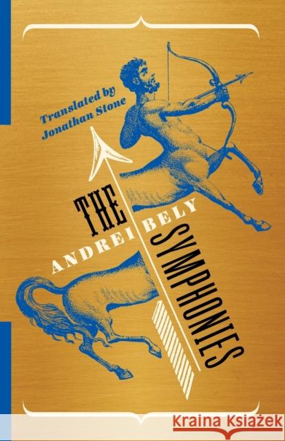 The Symphonies Jonathan Stone Andrei Bely 9780231199094 Columbia University Press
