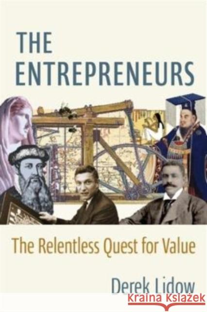The Entrepreneurs: The Relentless Quest for Value Lidow, Derek 9780231199148 Columbia University Press