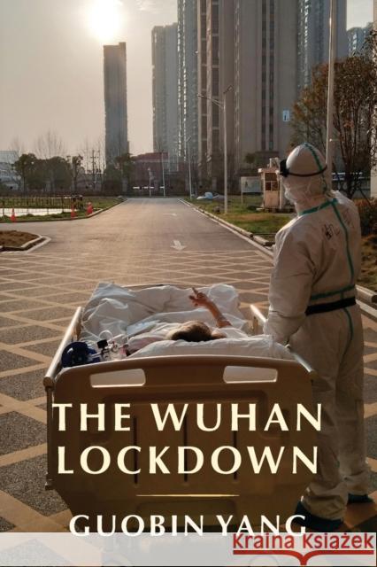 The Wuhan Lockdown Guobin Yang 9780231200479 Columbia University Press