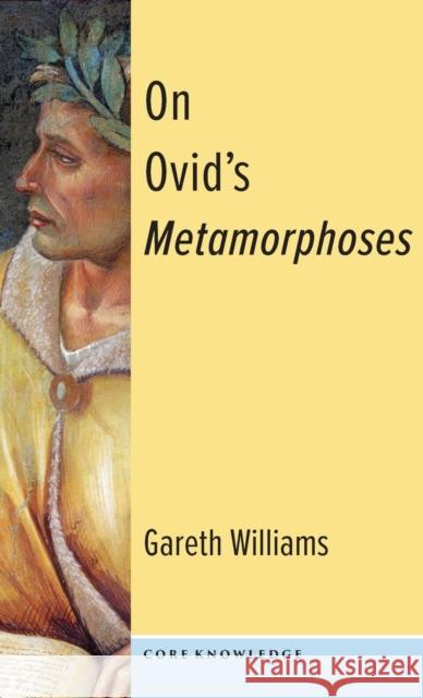 On Ovid's Metamorphoses Gareth David (Professor) Williams 9780231200707 Columbia University Press