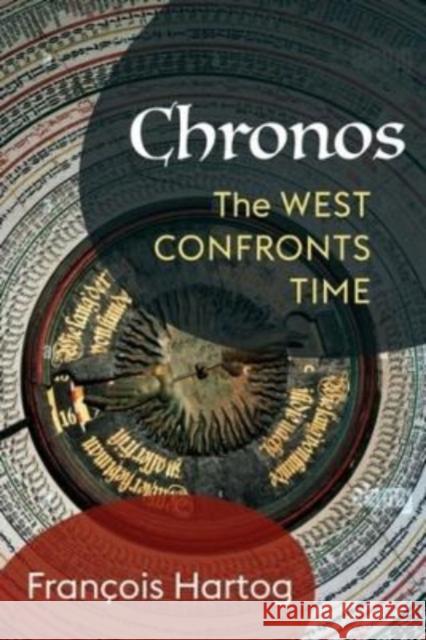 Chronos: The West Confronts Time Francois Hartog 9780231203128 Columbia University Press