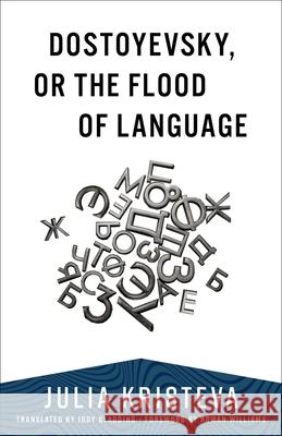 Dostoyevsky, or The Flood of Language Julia Kristeva 9780231203333