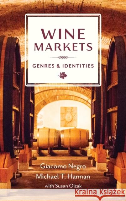 Wine Markets: Genres and Identities Michael T. Hannan Giacomo Negro Susan Olzak 9780231203708