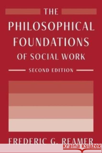 The Philosophical Foundations of Social Work Reamer, Frederic G. 9780231203975