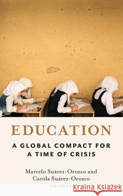 Education: A Global Compact for a Time of Crisis Su Carola Su 9780231204347 Columbia University Press