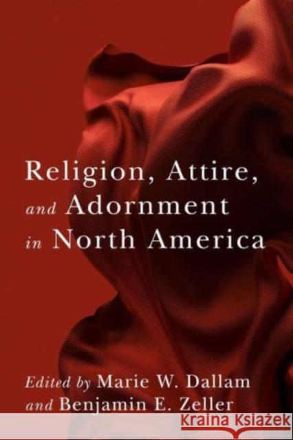 Religion, Attire, and Adornment in North America  9780231204453 Columbia University Press