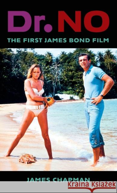 Dr. No: The First James Bond Film Chapman, James 9780231204927