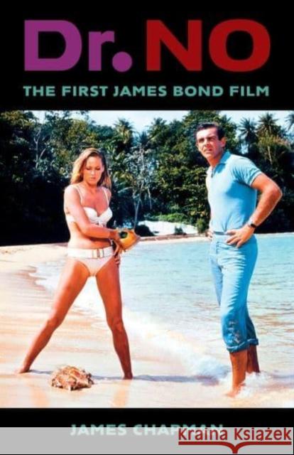 Dr. No: The First James Bond Film Chapman, James 9780231204934