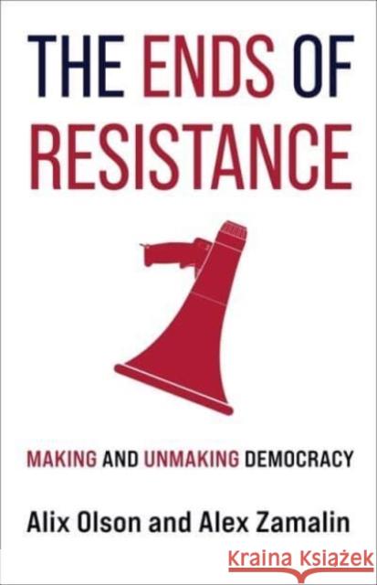 The Ends of Resistance Alex Zamalin 9780231204989 Columbia University Press