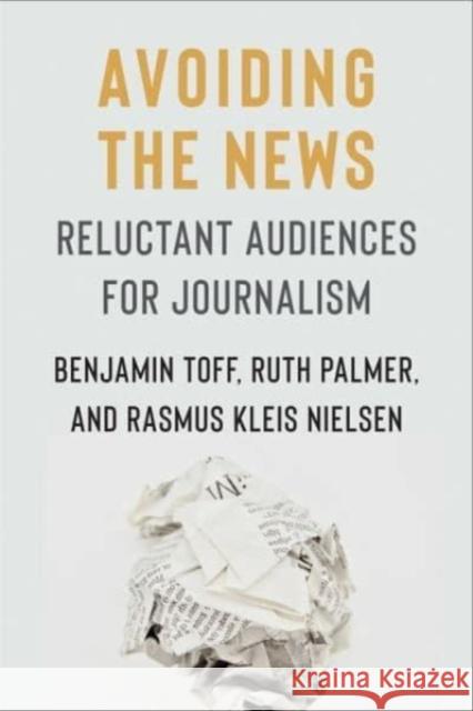 Avoiding the News Benjamin Toff 9780231205191 Columbia University Press