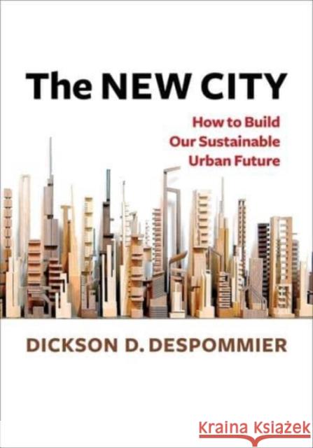 The New City: How to Build Our Sustainable Urban Future  9780231205504 Columbia University Press
