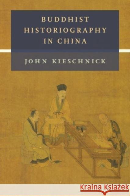 Buddhist Historiography in China John Kieschnick 9780231205634 Columbia University Press