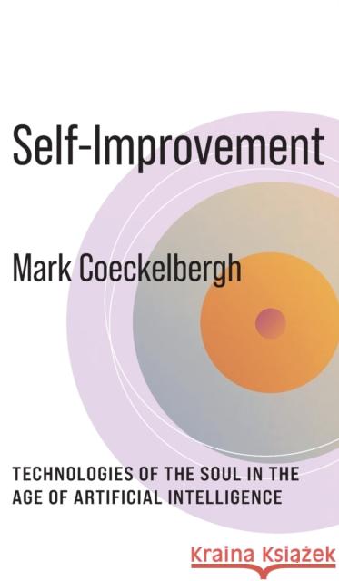 Self-Improvement: Technologies of the Soul in the Age of Artificial Intelligence  9780231206549 Columbia University Press