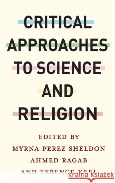 Critical Approaches to Science and Religion  9780231206563 Columbia University Press