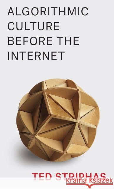 Algorithmic Culture Before the Internet  9780231206686 Columbia University Press