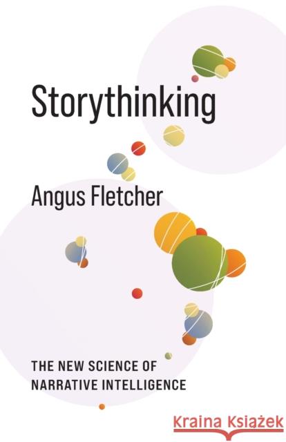 Storythinking: The New Science of Narrative Intelligence  9780231206938 Columbia University Press