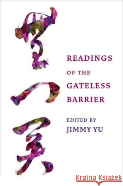 Readings of the Gateless Barrier Jimmy Yu 9780231207362 Columbia University Press