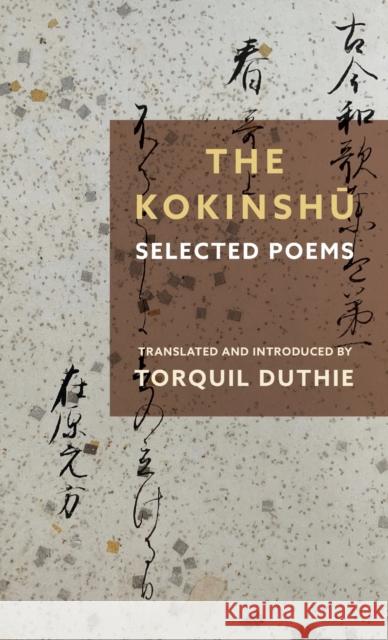 The Kokinshū: Selected Poems Duthie, Torquil 9780231207621 Columbia University Press