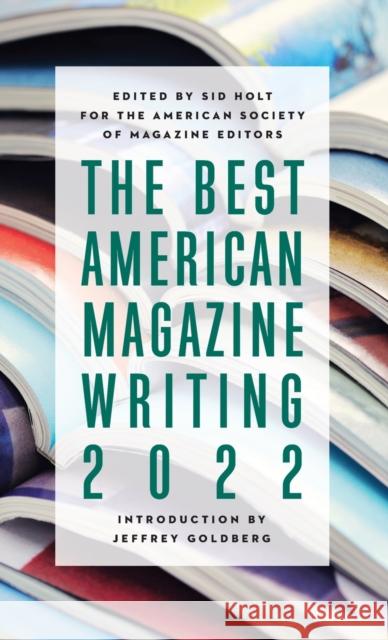 The Best American Magazine Writing 2022 SID HOLT 9780231208901