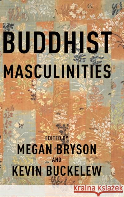 Buddhist Masculinities  9780231210461 Columbia University Press