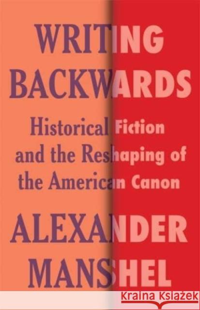 Writing Backwards Alexander Manshel 9780231211260 Columbia University Press