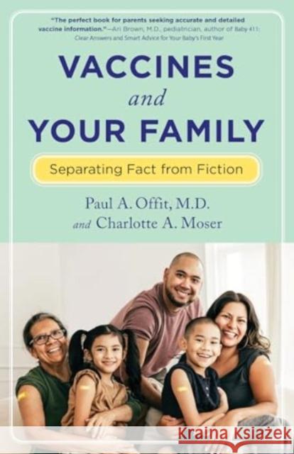 Vaccines and Your Family: Separating Fact from Fiction Paul Offit Charlotte Moser 9780231213387