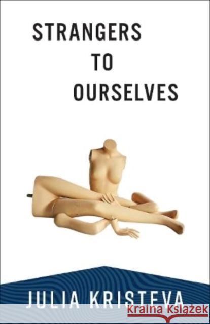 Strangers to Ourselves Julia Kristeva 9780231214612