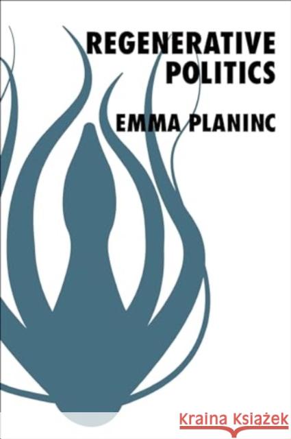 Regenerative Politics  9780231215824 Columbia University Press