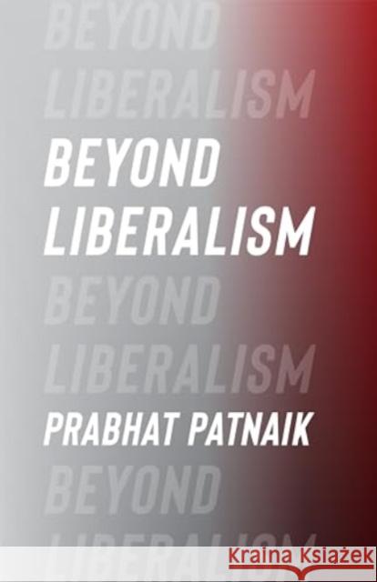 Beyond Liberalism  9780231216319 Columbia University Press