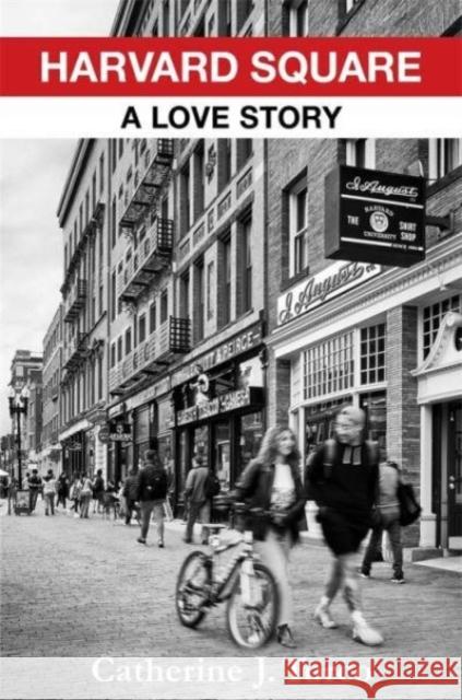 Harvard Square: A Love Story Catherine J. Turco 9780231218771 Columbia University Press