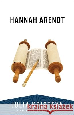 Hannah Arendt Julia Kristeva Ross Guberman 9780231223935 Columbia University Press