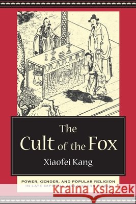 The Cult of the Fox Xiaofei Kang 9780231225977 Columbia University Press