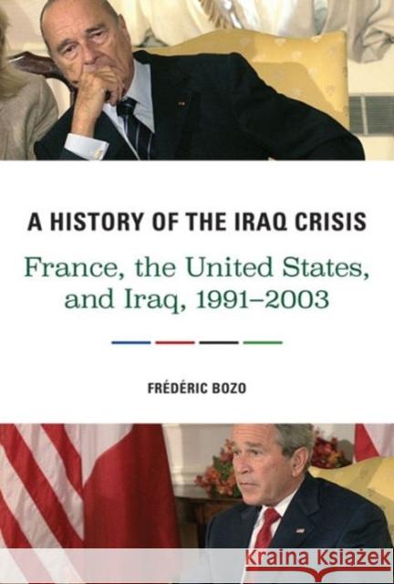 A History of the Iraq Crisis: France, the United States, and Iraq, 1991â 