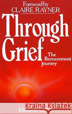 Through Grief: Bereavement Journey Elizabeth Collick, Claire Rayner 9780232516821