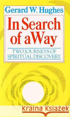 In Search of a Way: Two Journeys of Spiritual Discovery Gerard W. Hughes 9780232516944 Darton, Longman & Todd Ltd
